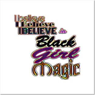 I Believe - I Believe - I Believe In Black Girl Magic - Front Posters and Art